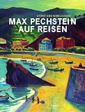 Max Pechstein auf Reisen - Utopie und Wirklichkeit