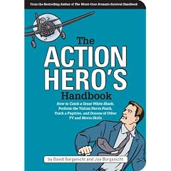 The Action Hero's Handbook: How to Catch a Great White Shark, Perform the Jedi Mind Trick, Track a Fugitive and Dozens of Other TV and Movie Skills