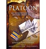 The platoon : an infantryman on the Western Front 1916-1918