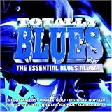 Totally Blues: the Essential Blues Album