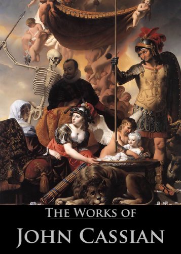 The Works of John Cassian: On Spiritual Knowledge, On The Protection Of God, On Divine Gifts, On Principalities, On Prayer, On Perfection, On Sinlessness, ... (20 Books With Active Table of Contents)