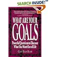 What Are Your Goals: Powerful Questions to Discover What You Want Out of Life