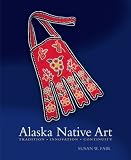 Alaska Native Art: Tradition, Innovation, Continuity
