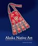 Alaska Native Art: Tradition, Innovation, Continuity