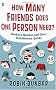 How Many Friends Does One Person Need?: Dunbar's Number and Other Evolutionary Quirks