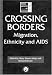 Crossing Borders: Migration, Ethnicity and AIDS (Social Aspects of Aids)