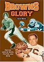 Browns Glory: For the Love of Ozzie, the Toe, and Otto