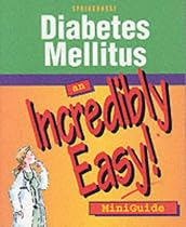 Diabetes Mellitus: An Incredibly Easy MiniGuide (Incredibly Easy! Series)