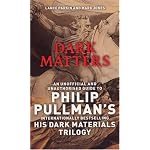 Dark Matters: An Unofficial and Unauthorised Guide to Philip Pullman's Dark Materials Trilogy book cover