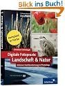 Digitale Fotopraxis - Landschaft und Natur: inklusive Nachbearbeitung in Photoshop (Galileo Design)
