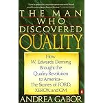 The Man Who Discovered Quality: How W. Edwards Deming Brought the Quality Revolution to America... book cover
