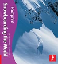 Snowboarding the World (Footprint Travel Guide) (Footprint Travel Guide Series)