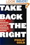 Take Back the Right: How the Neocons and the Religious Right Have Betrayed the Conservative Movement