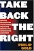 Book Take Back the Right: How the Neocons and the Religious Right Have Betrayed the Conservative Movement