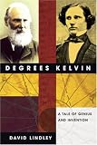 Degrees Kelvin: A Tale of Genius, Invention, and Tragedy