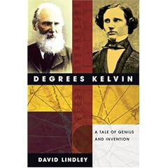 Degrees Kelvin: A Tale of Genius, Invention, and Tragedy