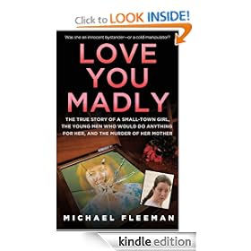 Love You Madly: The True Story of a Small-town Girl, the Young Men She Seduced, and the Murder of her Mother