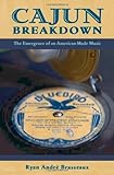 Cajun breakdown : the emergence of an American-made music