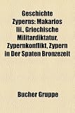 Geschichte Zyperns: Makarios III., Griechische Milit&auml;rdiktatur, Zypernkonflikt, Zypern in der sp&auml;ten Bronzezeit, Geschichte Zyperns seit der .. - Dukas Komnenos, Schlacht bei Agridi, Barnabas - 