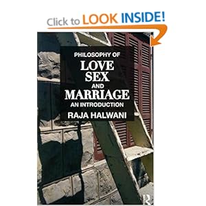 Philosophy of Love, Sex, and Marriage: An Introduction Raja Halwani