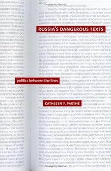 russia's dangerous texts: politics between the lines - kathleen f. parthe russia's dangerous texts: politics between the lines - kathleen f. parthe