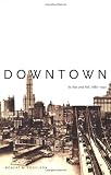 Downtown: Its Rise and Fall, 1880-1950