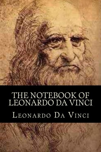 The notebook of Leonardo Da Vinci, by Leonardo Da Vinci