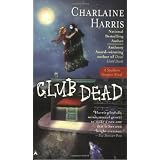 Club Dead: A Sookie Stackhouse Novelby Charlaine Harris