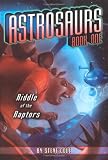 Riddle of the Raptors (Astrosaurs)