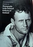 A companion guide to photography in the National Galleries of Scotland