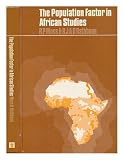The population factor in African studies : the proceedings of a conference organised by the African Studies Association of the United Kingdom, September 1972