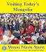 VISITING TODAY'S MONGOLIA - A Travelogue - read before you go or on the plane (Visual Travel Tours)