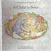 A Child Is Born (A Treasury Collection Christmas Pop-Up)