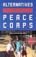 Alternatives to the Peace Corps: A Directory of Global Volunteer Opportunities