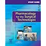 Study Guide to accompany Pharmacology for the Surgical Technologist