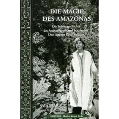 Die Magie des Amazonas: Die Lebensgeschichte des Ayahuasquero und Schamanen Don Agustin Rivas Vasquez