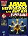 Books : Java Networking and Awt Api Superbible: The Comprehensive Reference for the Java Programming Language