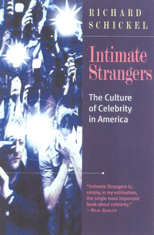 Intimate Strangers: The Culture of Celebrity in America