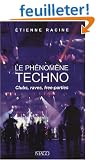 Le ph�nom�ne techno : Clubs, raves, free-parties