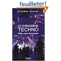 Le ph�nom�ne techno : Clubs, raves, free-parties