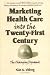 Book Marketing Health Care into the Twenty-First Century: The Changing Dynamic (Haworth Marketing Resources) (Haworth Marketing Resources)