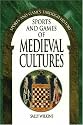 Sports and Games of Medieval Cultures (Sports and Games Through History)
