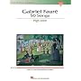 Gabriel Faure: 50 Songs: High Voice (The Vocal Library)