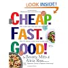 Cheap. Fast. Good!: Hundreds of ways to eat well for less. How to plan smart, shop smart, and cook smart, with 275 delicious, thrifty, family-friendly recipes.