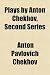 Search : Plays by Anton Chekhov, Second Series