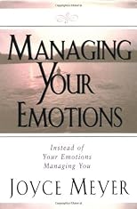 Managing Your Emotions: Instead of Your Emotions Managing You