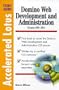 Domino Web Development and Administration: Accelerated Study Guide (Accelerated Lotus Study Guide)