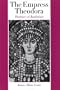 The Empress Theodora: Partner of Justinian