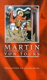 Martin von Tours. Der Lebensbericht von Sulpicius Severus