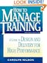 How to Manage Training: A Guide to Design and Delivery for High Performance